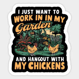 I Just Want to Work In My Garden And Hangout With My Chickens | Gardening Sticker